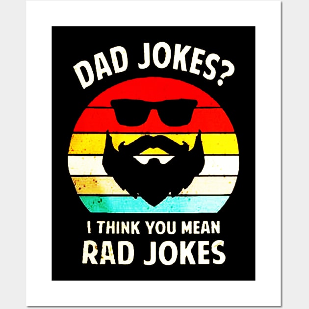 Dad Jokes, I Think You Mean Rad Jokes Wall Art by rosposaradesignart